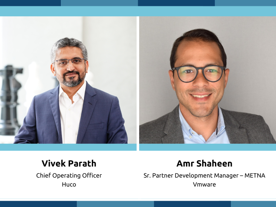 Vivek Parath, COO of Huco and Amr Shaheen, Sr. Partner Development Manager - METNA, Vmware